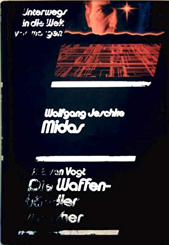 UNTERWEGS IN DIE WELT VON MORGEN. Midas; Die Waffenhändler von Isher - Wolfgang Jeschke