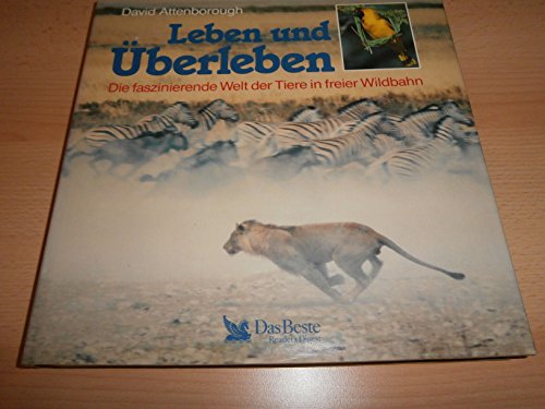 Leben und überleben. Die faszinierende Welt der Tiere in freier Wildbahn - signiert