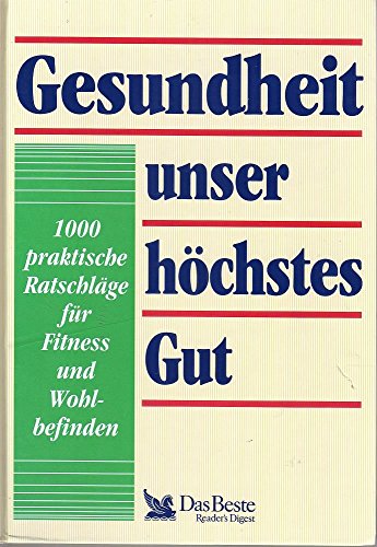 Stock image for Gesundheit unser hchstes Gut. 1000 praktische Ratschlge fr Fitness und Woh. for sale by Ammareal