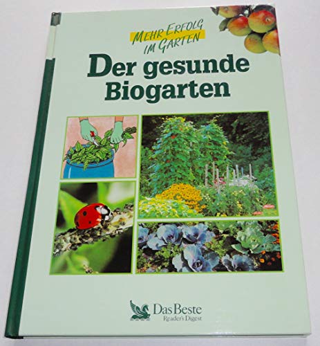 Beispielbild fr Der gesunde Biogarten : [d. gesunde Garten] zum Verkauf von Antiquariat + Buchhandlung Bcher-Quell