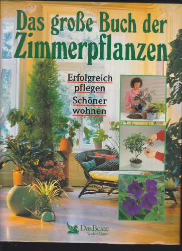 Das große Buch der Zimmerpflanzen. Erfolgreich pflegen. Schöner wohnen.