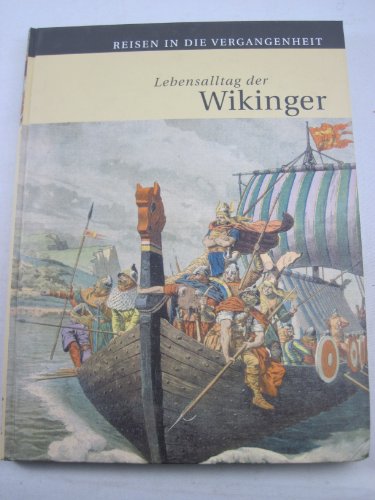 Beispielbild fr Lebensalltag: Der Wikinger - Ein Buch aus der Reihe: Reisen in die Vergangenheit zum Verkauf von medimops