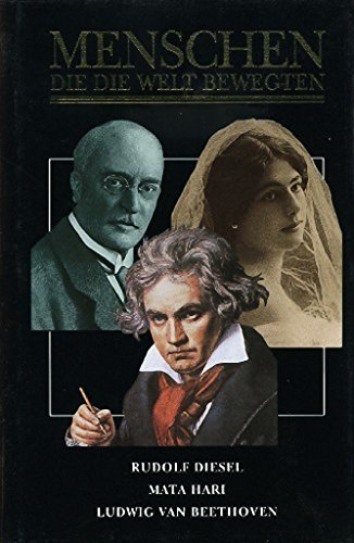 Imagen de archivo de Menschen, die die Welt bewegten: Rudolf Diesel; Mata Hari; Ludwig van Beethoven a la venta por medimops