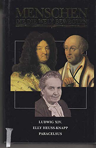 Beispielbild fr Ludwig XIV. / Elly Heuss- Knapp / Paracelsus Ludwig XIV. / Elly Heuss- Knapp / Paracelsus Ludwig XIV. / Elly Heuss- Knapp / Paracelsus zum Verkauf von medimops