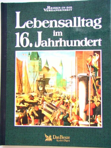 Beispielbild fr Lebensalltag im 16. Jahrhundert. Reisen in die Vergangenheit zum Verkauf von medimops