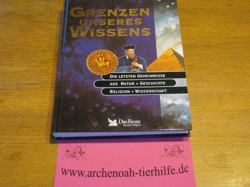 Grenzen unseres Wissens : die letzten Geheimnisse aus Natur, Geschichte, Religion, Wissenschaft,