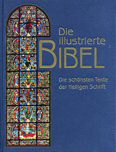 Imagen de archivo de Die illustrierte Bibel : Die schnsten Texte der Heiligen Schrift. a la venta por medimops