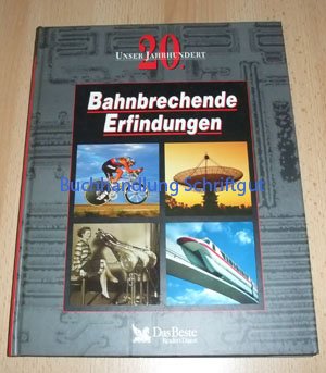 Beispielbild fr Bahnbrechende Erfindungen. "Unser 20. Jahrhundert". Eine Chronik. [Aus dem Englischen bersetzt]. Mit zahlreichen Abbildungen. zum Verkauf von Antiquariat Frank Dahms