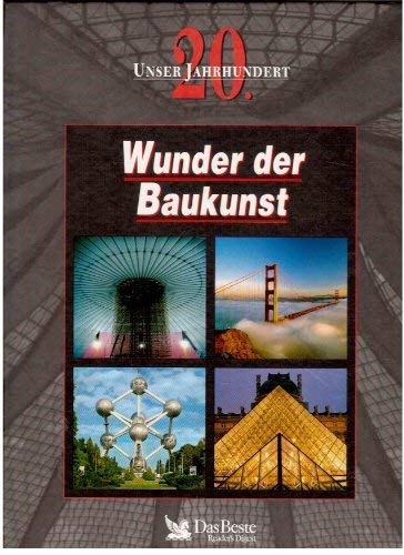 Unser 20. Jahrhundert : Wunder der Baukunst