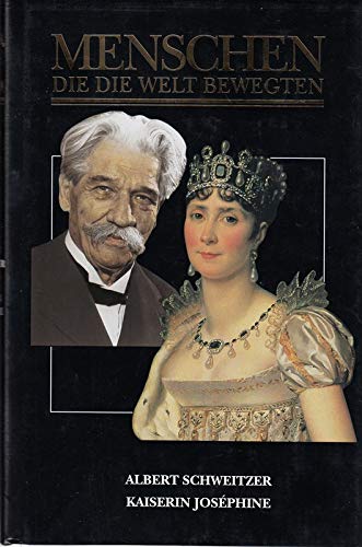 Beispielbild fr Menschen, die die Welt bewegten. Albert Schweitzer, Das Symbol und der Mensch / Kaiserin Josphine - Napoleons groe Liebe. Hardcover mit Schutzumschlag zum Verkauf von Deichkieker Bcherkiste