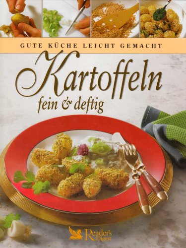 Kartoffeln fein und deftig. Aus der Reihe: Gute Küche leicht gemacht. - Monika: Judä
