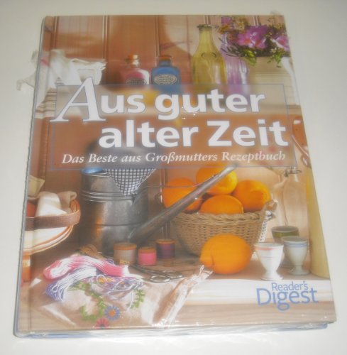 Stock image for Aus guter alter Zeit: Das Beste aus Gromutters Rezeptbuch for sale by medimops