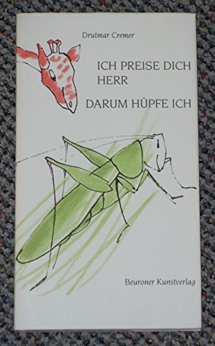 Ich preise dich Herr, darum hüpfe ich : Tiere beten in Dur, heiter, beschwingt, schlitzohrig.