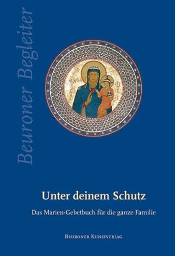 Beispielbild fr Unter deinem Schutz: Das Mariengebetbuch fr die ganze Familie zum Verkauf von medimops