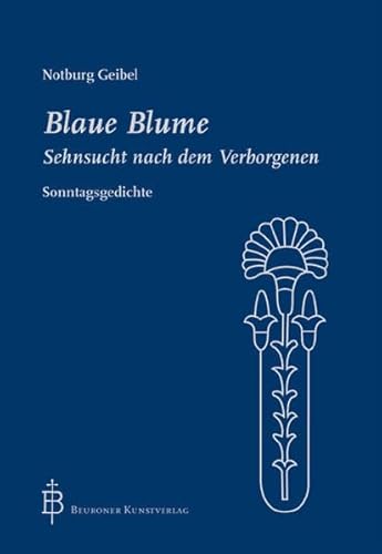 Beispielbild fr Blaue Blume: Sehnsucht nach dem Verborgenen - Sonntagsgedichte zum Verkauf von medimops