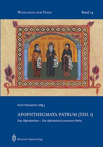 Apophthegmata Patrum (Teil I). Das Alphabetikon - Die alphabetisch-anonyme Reihe - Schweitzer, Erich (Hrg.)