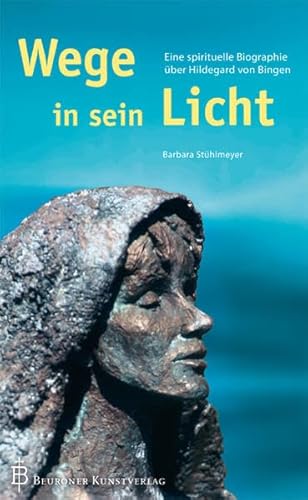 Beispielbild fr Wege in sein Licht : eine spirituelle Biografie ber Hildegard von Bingen zum Verkauf von Bibliothek der Erzabtei Beuron