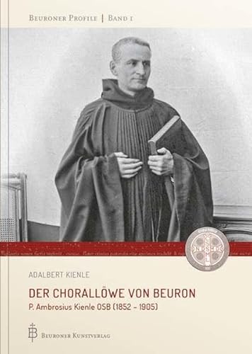 Beispielbild fr Der Chorallwe von Beuron: P. Ambrosius Kienle OSB (1852 - 1905) zum Verkauf von medimops