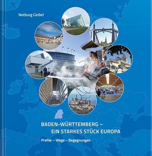 Beispielbild fr Baden-Wrttemberg - Ein starkes Stck Europa: Profile - Wege - Begegnungen zum Verkauf von medimops