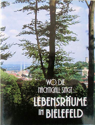 Beispielbild fr Wo die Nachtigall singt . . .Lebensrume in Bielefeld zum Verkauf von Paderbuch e.Kfm. Inh. Ralf R. Eichmann