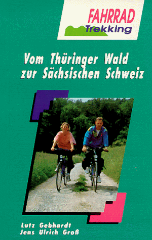 Imagen de archivo de Fahrrad- Trekking. Vom Thringer Wald zur Schsischen Schweiz. Auf den Kammlagen der stlichen Mittelgebirge a la venta por medimops