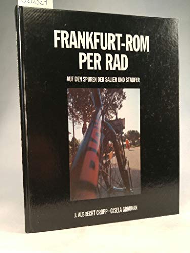 Beispielbild fr Frankfurt-Rom per Rad. Auf den Spuren der Salier und Staufer. zum Verkauf von Bernhard Kiewel Rare Books