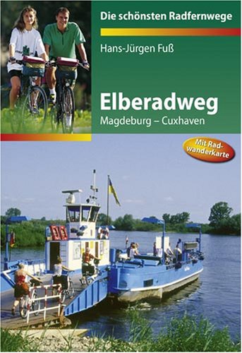 Elberadweg: Die schönsten Radfernwege. Magdeburg - Cuxhaven - Fuß, Hans-Jürgen