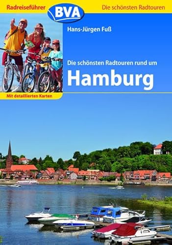 Radreiseführer BVA Die schönsten Radtouren rund um Hamburg mit detaillierten Karten - Die schönsten Radtouren. - Hans J/Fuss Fuss