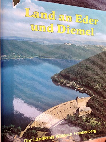 9783870770419: Land an Eder und Diemel. Ein Bildband ber Geschichte, Landschaft und Wirtschaft des Landkreises Waldeck-Frankenberg.