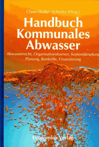 Stock image for Handbuch Kommunales Abwasser Abwasserrecht, Organisationsformen, Kostendmpfung, Planung, Kontrolle ,Finanzierung for sale by Buchpark