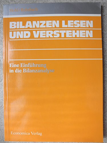 Bilanzen lesen und verstehen Eine Einführung in die Bilanzanalyse - Hohl, Wolfgang und Hans D Rohrbach