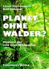 Planet ohne Wälder? : Plädoyer für eine neue Waldpolitik. Liesel Hartenstein/Ralf Schmidt - Hartenstein, Liesel und Ralf Schmidt