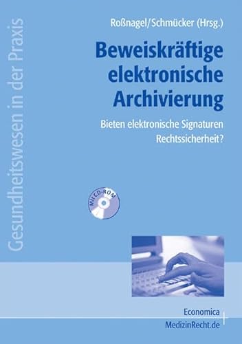 Beispielbild fr Beweiskrftige elektronische Archivierung - Bieten elektronische Signaturen Rechtssicherheit?: Ergebnisse des Forschungsprojekts "ArchiSig - . digital signierter Dokumente" zum Verkauf von medimops