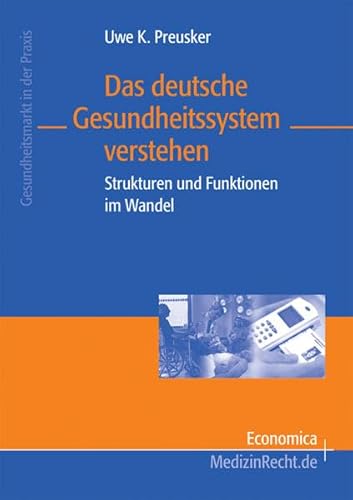 Stock image for Das deutsche Gesundheitssystem verstehen: Strukturen und Funktionen im Wandel (Gesundheitsmarkt in der Praxis) for sale by medimops