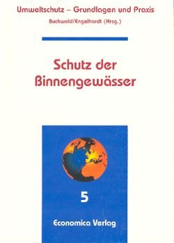Umweltschutz - Grundlagen und Praxis / Schutz der Binnengewässer Das Handbuch in 17 Bänden - Binder, Walter, Wolfgang Engelhardt und Peter Jürging