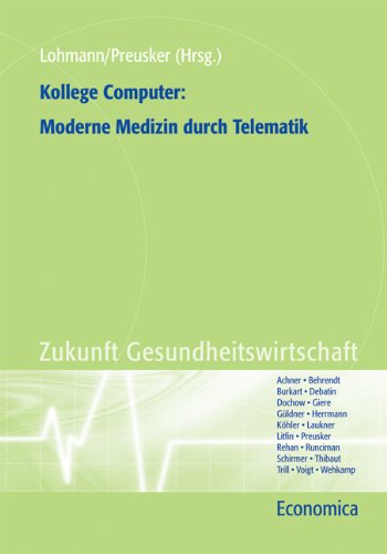 Stock image for Kollege Computer: Moderne Medizin durch Telematik Heinz Lohmann for sale by BUCHSERVICE / ANTIQUARIAT Lars Lutzer