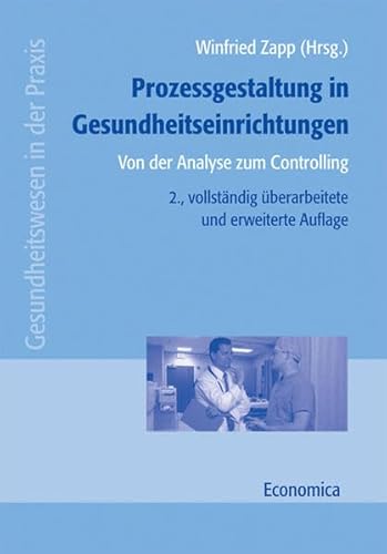 Stock image for Prozessgestaltung in Gesundheitseinrichtungen: Von der Analyse zum Controlling (Gesundheitswesen in der Praxis) for sale by medimops