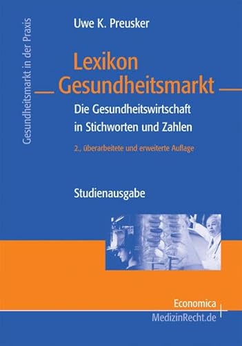 Stock image for Lexikon Gesundheitsmarkt Studienausgabe: Die Gesundheitswirtschaft in Stichworten und Zahlen von Uwe K. Preusker for sale by BUCHSERVICE / ANTIQUARIAT Lars Lutzer