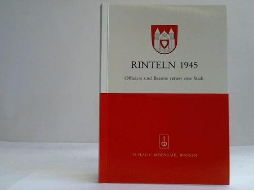 Beispielbild fr Rinteln 1945. Offiziere und Beamte retten eine Stadt zum Verkauf von Paderbuch e.Kfm. Inh. Ralf R. Eichmann