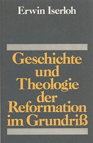 Beispielbild fr Geschichte und Theologie der Reformation im Grundriss zum Verkauf von Antiquariat Walter Nowak