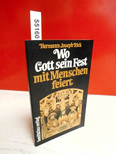 Wo Gott sein Fest mit Menschen feiert : vertiefte Begegnung mit d. Eucharistie. - Rick, Hermann-Joseph