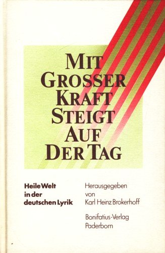 Stock image for Mit grosser Kraft steigt auf der Tag. Heile Welt in der deutschen Lyrik for sale by medimops