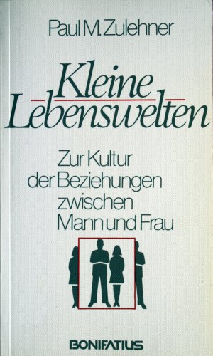 Stock image for Kleine Lebenswelten: Zur Kultur der Beziehungen zwischen Mann und Frau for sale by Versandantiquariat Felix Mcke