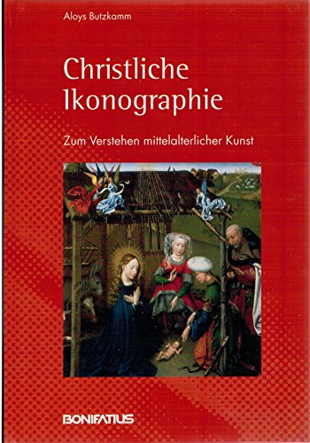 Christliche Ikonographie. Zum Verstehen mittelalterlicher Kunst. [Von Aloys Butzkamm]. - Butzkamm, Aloys