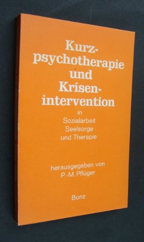 Kurzpsychotherapie und Krisenintervention in Sozialarbeit, Seelsorge und Therapie. (Veröffentlich...