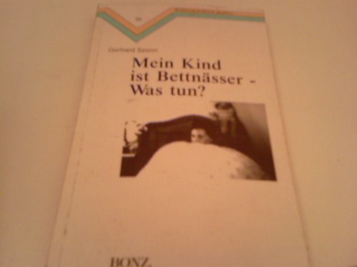 Beispielbild fr Mein Kind ist Bettnsser - was tun? zum Verkauf von Versandantiquariat Manuel Weiner