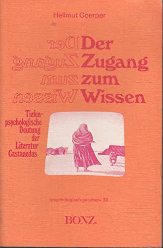 Beispielbild fr Der Zugang zum Wissen : tiefenpsycholog. Deutung d. Literatur Castanedas. Psychologisch gesehen ; 39 zum Verkauf von Versandantiquariat Schfer