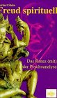 Freud spirituell : Das Kreuz (mit) der Psychoanalyse. Mit Texten v. Medhananda