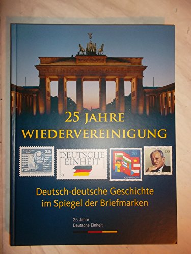 Imagen de archivo de 25 Jahre Wiedervereinigung - Deutsch-deutsche Geschichte im Spiegel der Briefmarke a la venta por Versandantiquariat Jena
