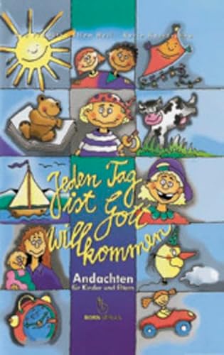 Stock image for Jeden Tag ist Gott willkommen : Andachten fr Kinder und Eltern. Eva Prawitt ; Karin Kuretschka ; Ellen Heil for sale by ABC Versand e.K.